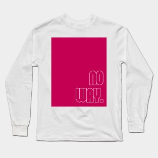 Pink No Way Long Sleeve T-Shirt